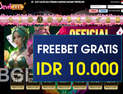 DEWI138 – FREEBET GRATIS TERBARU TANPA DEPOSIT RP 10.000